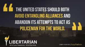 The United States should both avoid entangling alliances and abandon its attempts to act as policeman for the world.