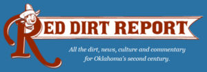 Masthead: red & white text on blue background: "Red Dirt Report" and "all the dirt, news, culture and commentary for Oklahoma's second century"; cartoon image of cowboy peering out from the "R" in "Red" (graphic image)