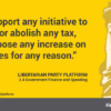 We support any initiative to reduce or abolish any tax, and oppose any increase on any taxes for any reason.