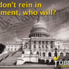 If you don't rein in government, who will?