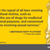 [W]e favor the repeal of all laws creating 'crimes' without victims, such as gambling, the use of drugs for medicinal or recreational purposes, and consensual transactions involving sexual services.