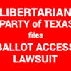 LP Texas files ballot access lawsuit vs. state of Texas